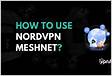 ﻿How to Use NordVPN Meshnet for Free
